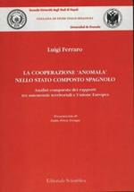 La cooperazione «anomala» nello stato composto spagnolo. Analisi comparata dei rapporti tra autonomie territoriali e Unione Europea
