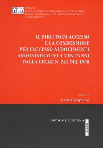 Il Diritto di accesso e la commissione per l'accesso ai documenti amministrativi a vent'anni dalla legge n. 241 del 1990 - copertina