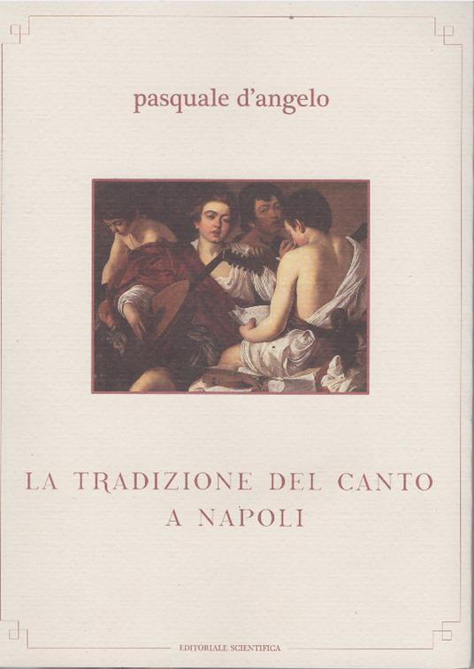 La tradizione del canto a Napoli. Con CD Audio - Pasquale D'Angelo - copertina
