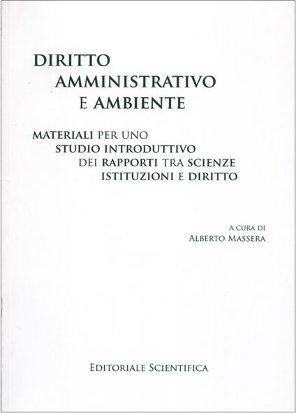 Diritto amministrativo e ambiente. Materiali per uno studio introduttivo dei rapporti tra scienze, istituzioni e diritto - copertina