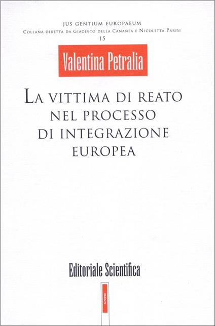 La vittima di reato nel processo di integrazione europea - Valentina Petralia - copertina
