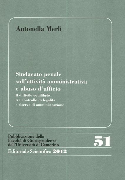 sindcato penale sull'attività amministrativa. Il difficile equilibrio tra controllo di legalità e riserva di amministrazione - Antonella Merli - copertina