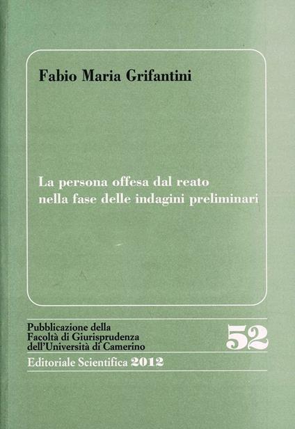 La persona offesa dal reato nella fase delle indagini preliminari - Fabio M. Grifantini - copertina