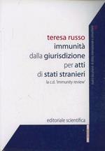 Immunità dalla giurisdizione per atti di stati stranieri. La c.d. «immunity review»