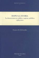 Dopo la storia. La democrazia tra ostilità e ragione pubblica 1989-2001