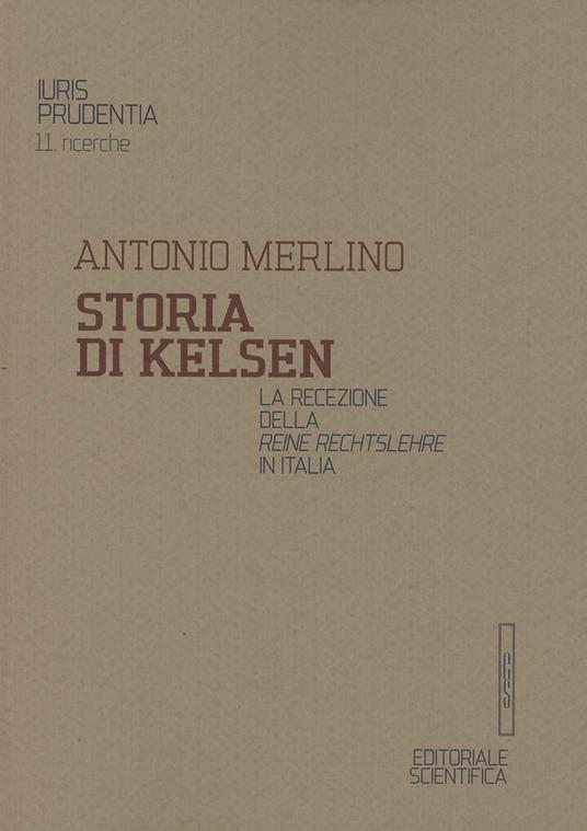 Storia di Kelsen. La recezione della Reine Rechtslehre in Italia - Antonio Merlino - copertina