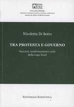 Tra protesta e governo. Successi, trasformazioni e crisi della Lega Nord