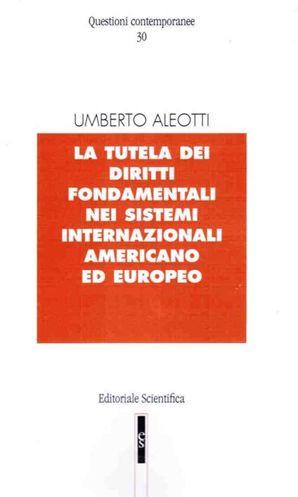 La tutela dei diritti fondamentali nei sistemi internazionali americano ed europeo - Umberto Aleotti - copertina