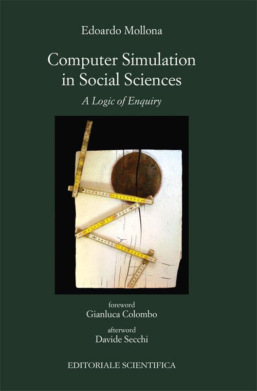 Computer simulation in social sciences. A logic of enquiry - Edoardo Mollona - copertina