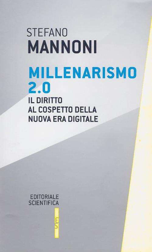 Millenarismo 2.0. Il diritto al cospetto della nuova era digitale - Stefano Mannoni - copertina