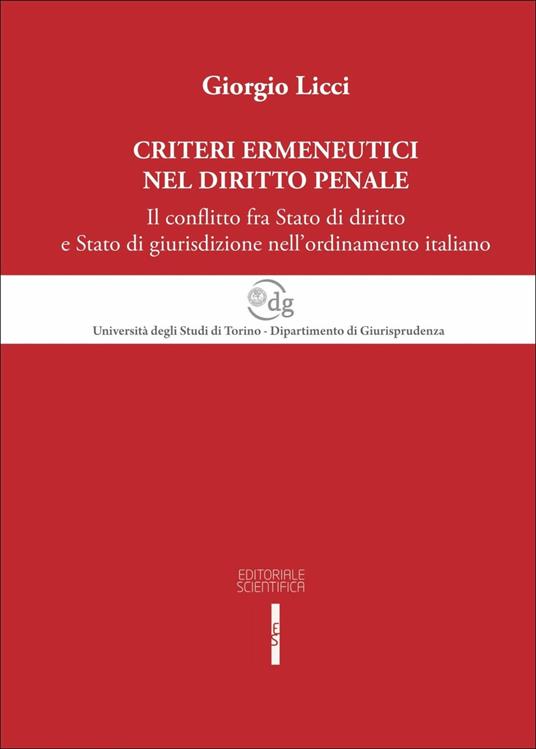 Criteri ermeneutici nel diritto penale. Il conflitto fra Stato di diritto e Stato di giurisdizione nell'ordinamento italiano - Giorgio Licci - copertina