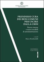 Prendersi cura dei beni comuni per uscire dalla crisi. Nuove risorse e nuovi modelli di amministrazione