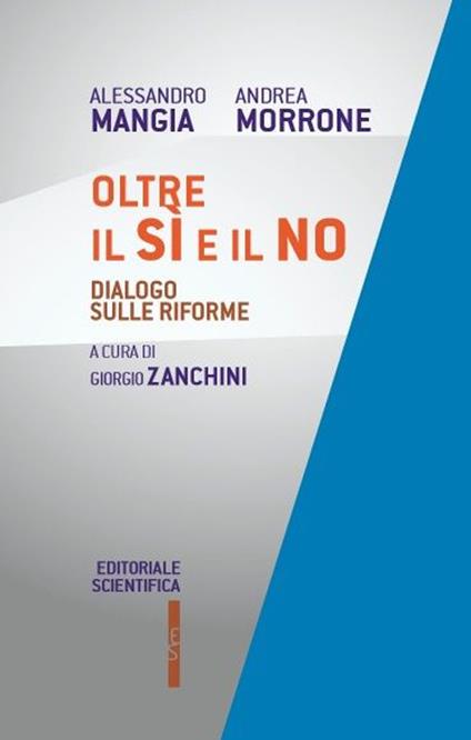 Oltre il sì e il no. Dialogo sulle riforme - Alessandro Mangia,Andrea Morrone - copertina