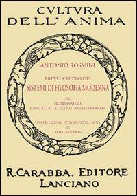 Breve schizzo dei sistemi di filosofia moderna e del proprio sistema e dialogo su la vera natura del conoscere - Antonio Rosmini - copertina