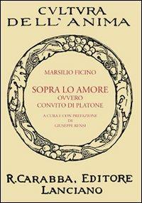 Sopra lo amore ovvero Convito di Platone - Marsilio Ficino - copertina