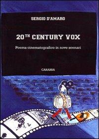 Twentieth Century Vox. Poema cinematografico in nove scenari - Sergio D'Amaro - copertina