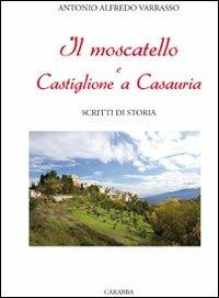 Il Moscatello e Castiglione a Casauria. Scritti di storia - Antonio A. Varrasso - copertina