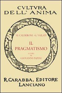Il pragmatismo - Mario Calderoni,Giovanni Vailati - copertina