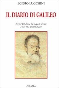 Il diario di Galileo. Perché la Chiesa ha riaperto il caso e non l'ha ancora chiuso - Egidio Lucchini - copertina