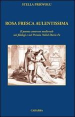 Rosa fresca aulentissima. Il poema amoroso medievale nei filologi e nel Premio Nobel Dario Fo