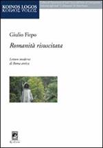 Romanità risuscitata. Letture moderne di Roma antica