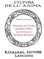 «Credere nell'uomo, credere in Dio» alla scuola di Aurelio Agostino