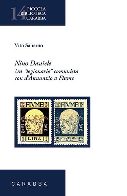 Nino Daniele. Un legionario comunista con D'Annunzio a Fiume - Vito Salierno - copertina