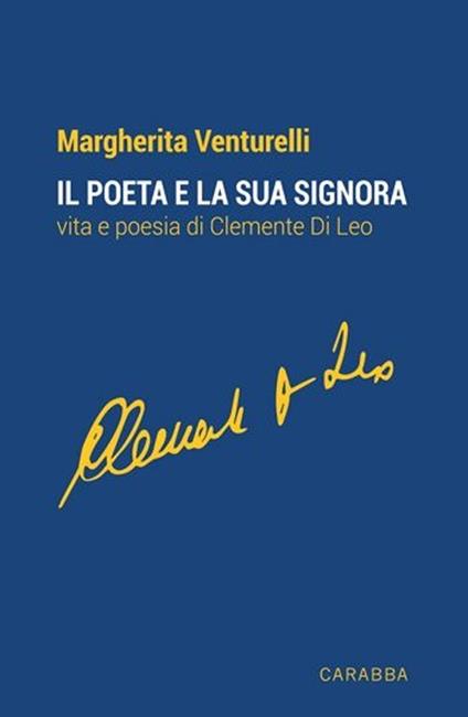 Il poeta e la sua signora. Vita e poesie di Clemente Di Leo - Margherita Venturelli - copertina