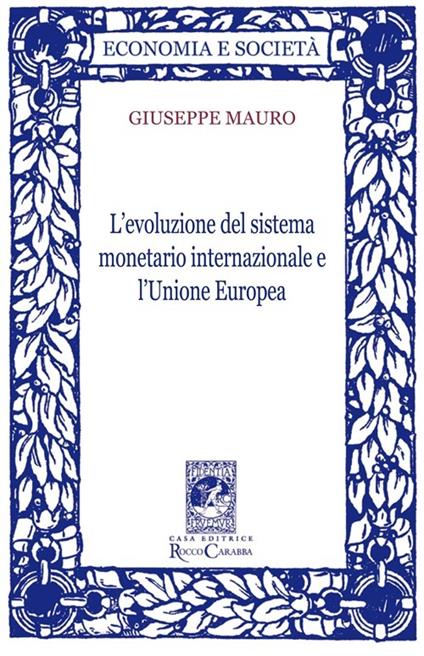 L'evoluzione del sistema monetario internazionale e l'Unione Europea - Giuseppe Mauro - copertina
