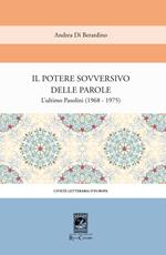 Il potere sovversivo della parola. Un commento all'ultimo Pasolini (1968-1975)