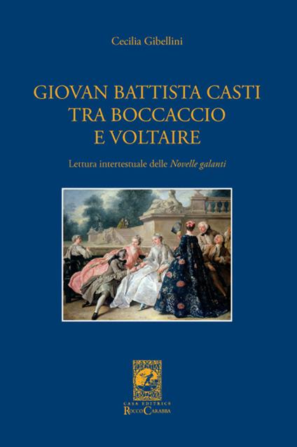 Giovan Battista Casti fra Boccaccio e Voltaire - Cecilia Gibellini - copertina