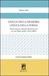 Lingua della memoria lingua della poesia. Poesia, poetica e pensiero di Franco Loi nei suoi diari inediti (1955-2002) - Alberto Sisti - copertina