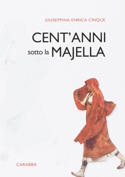 Cent'anni sotto la Majella - Giuseppina E. Cinque - copertina