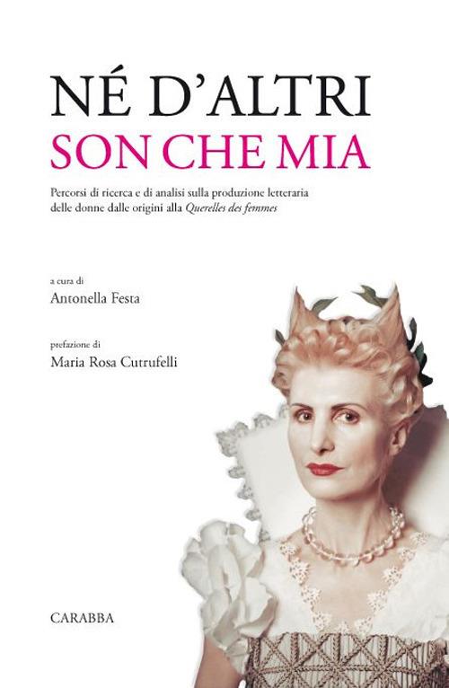Né d'altri son che mia. Percorsi di ricerca e di analisi sulla produzione letteraria delle donne dalle origini alla Querelles des femmes - copertina