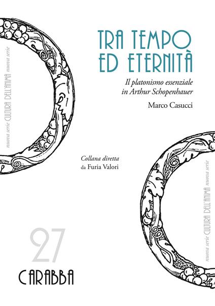 Tra tempo ed eternità. Il platonismo essenziale in Arthur Schopenhauer - Marco Casucci - copertina