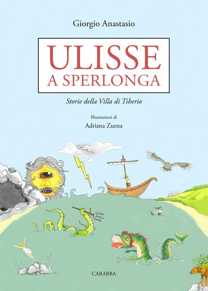 Ulisse a Sperlonga. Storie della villa di Tiberio - Giorgio Anastasio - copertina