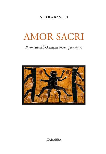 Amor sacri. Il rimosso dell'occidente ormai planetario - Nicola Ranieri - copertina
