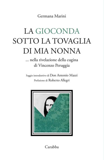 La Gioconda sotto la tovaglia di mia nonna... Nella rivelazione della cugina di Vincenzo Peruggia - Germana Marini - copertina