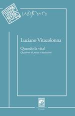 Quando la vita? Quaderno di poesie e traduzioni