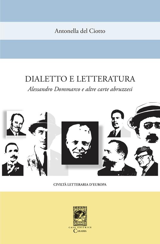Dialetto e letteratura. Alessandro Dommarco e altre carte abruzzesi - Antonella Del Ciotto - copertina
