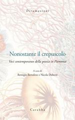 Nonostante il crepuscolo. Voci contemporanee della poesia in Piemonte