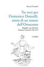 Tre voci per Domenico Donzelli. Storia di un tenore dell'Ottocento