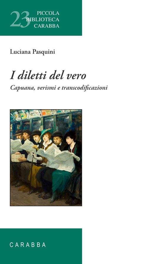 I diletti del vero. Capuana, verismi e transcodificazioni - Luciana Pasquini - copertina