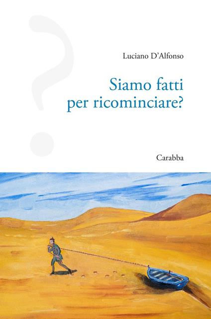 Siamo fatti per ricominciare? - Luciano D'Alfonso - copertina
