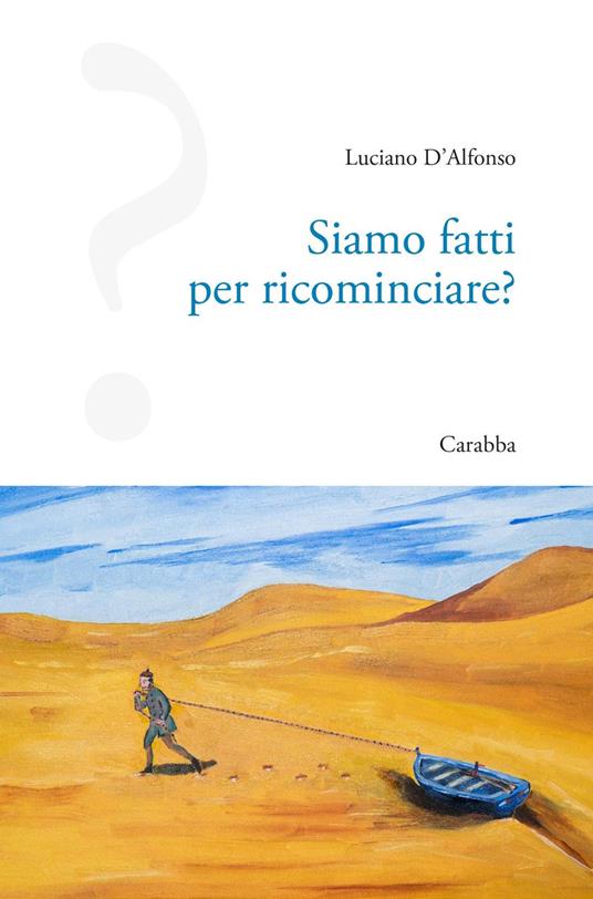 Siamo fatti per ricominciare? - Luciano D'Alfonso - copertina