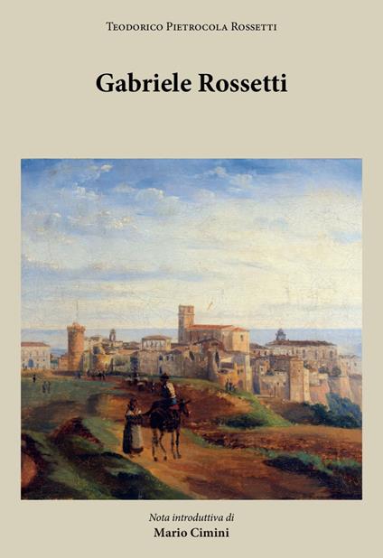 Gabriele Rossetti - Teodorico Pietrocola Rossetti - copertina