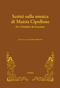 Libro Scritti sulla musica di Mattia Cipollone. Fra Cristoforo da Lanciano 