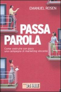 Passaparola. Come costruire con poco una campagna di marketing vincente - Emanuel Rosen - copertina