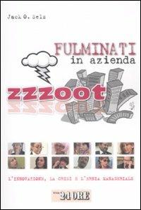 Zzzoot. Fulminati in azienda. L'innovazione, la crisi e l'ernia manageriale - Jack O. Selz - copertina