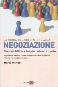 Negoziazione. Strategie, tattiche e tecniche razionali e creative - Marco Mariani - copertina